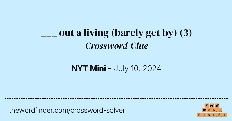 ___ out a living (barely get by) crossword clue image