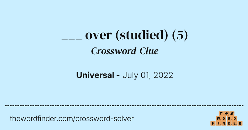 ___ over (studied) crossword clue image