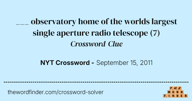 ___ observatory home of the worlds largest single aperture radio telescope crossword clue image