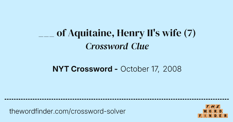 ___ of Aquitaine, Henry II's wife crossword clue image