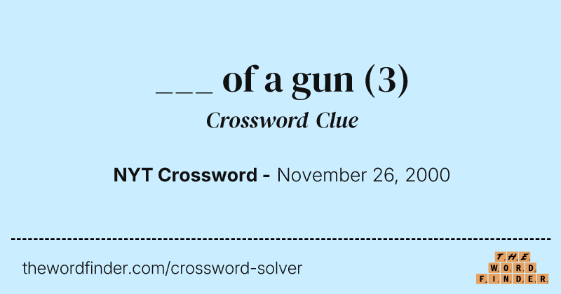 ___ of a gun crossword clue image
