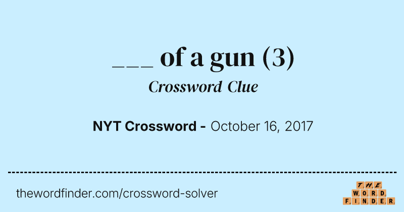 ___ of a gun crossword clue image