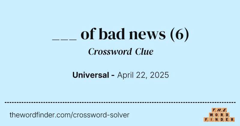 ___ of bad news crossword clue image