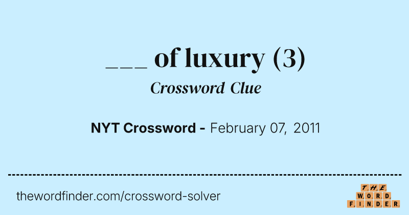 ___ of luxury crossword clue image