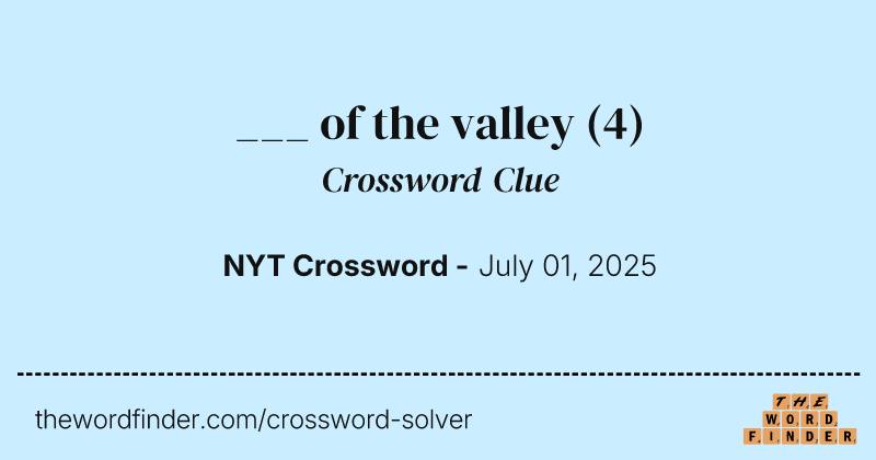 ___ of the valley crossword clue image