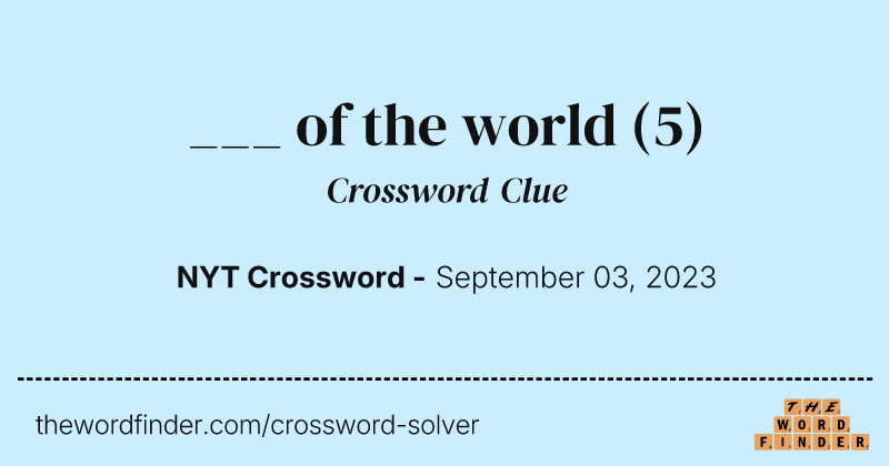 ___ of the world crossword clue image