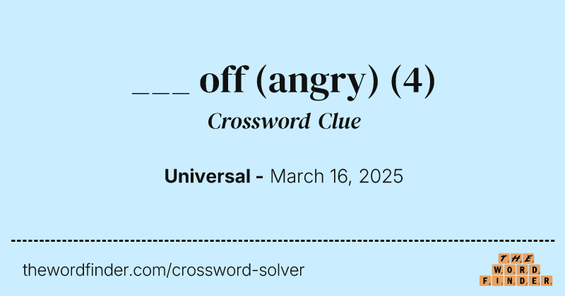 ___ off (angry) crossword clue image