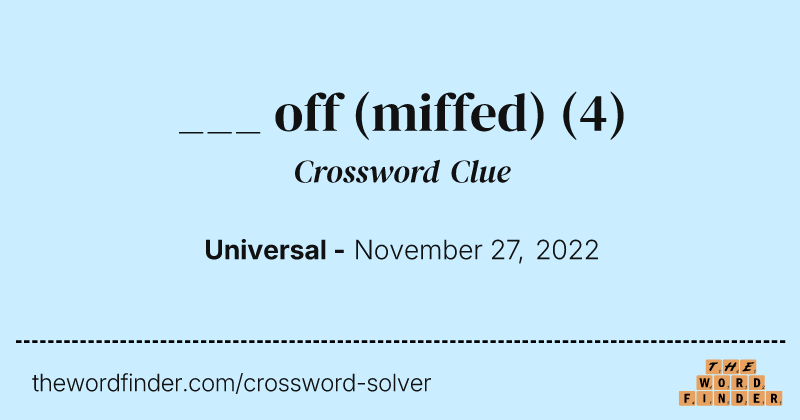 ___ off (miffed) crossword clue image