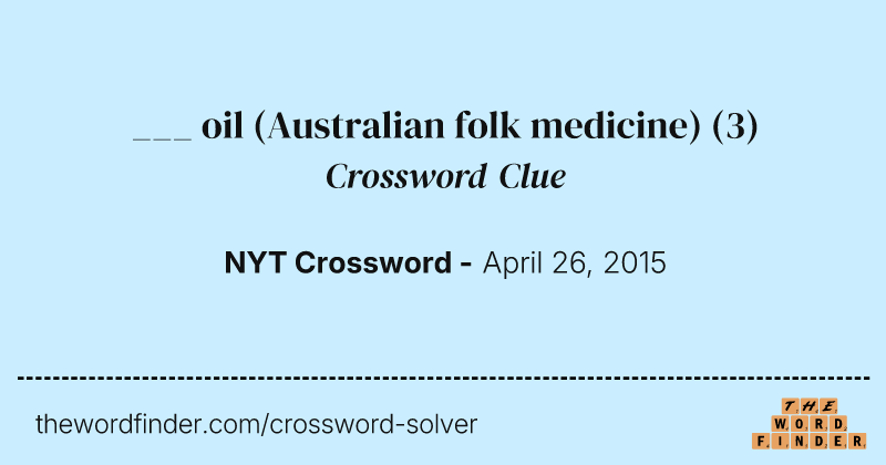 ___ oil (Australian folk medicine) crossword clue image