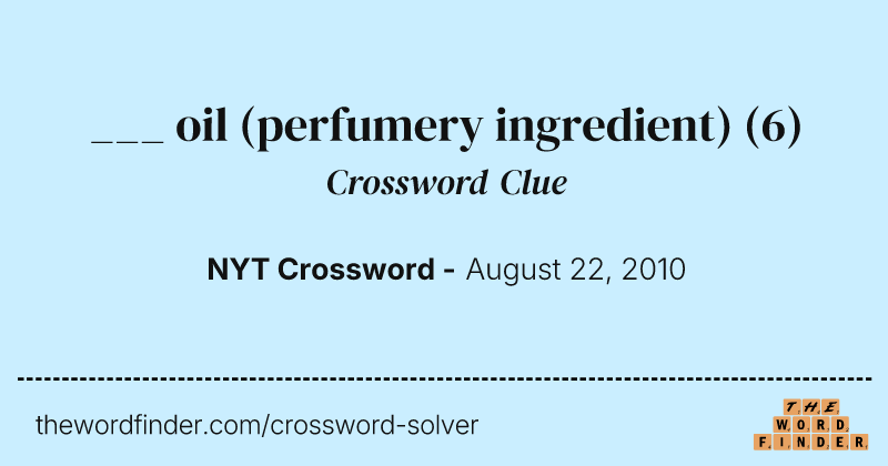 ___ oil (perfumery ingredient) crossword clue image