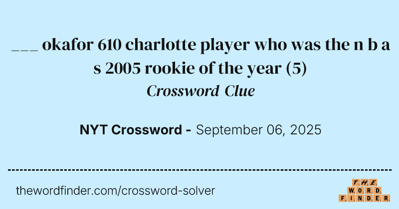 ___ okafor 610 charlotte player who was the n b a s 2005 rookie of the year crossword clue image