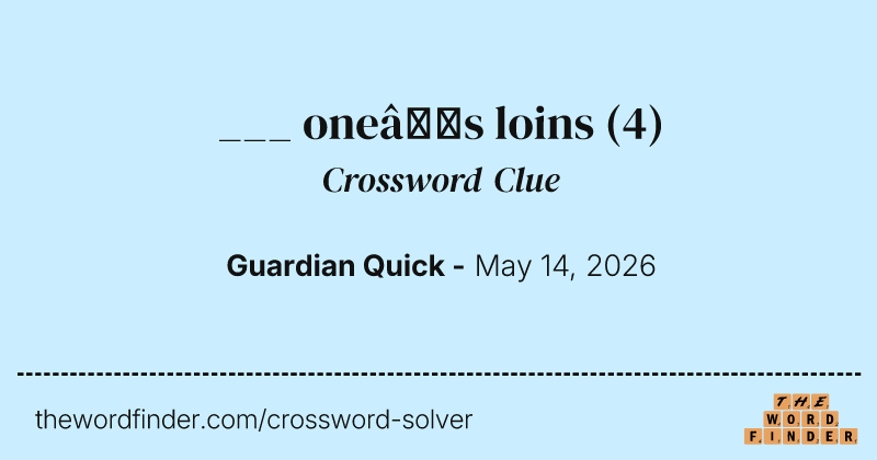 ___ one’s loins crossword clue image