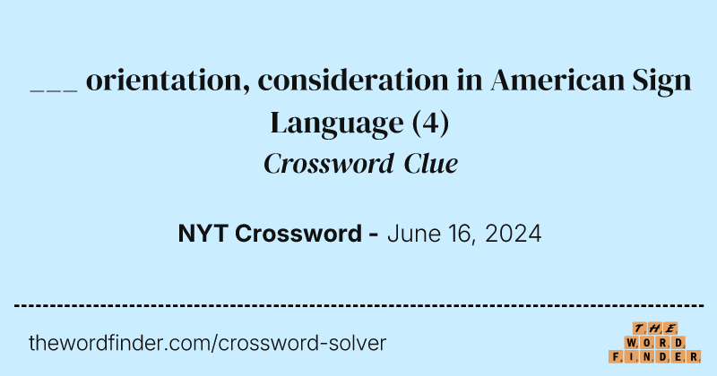 ___ orientation, consideration in American Sign Language crossword clue image