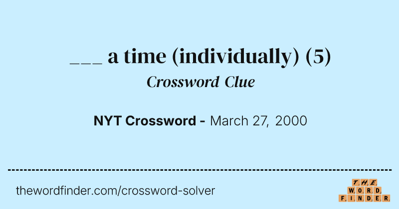 ___ a time (individually) crossword clue image