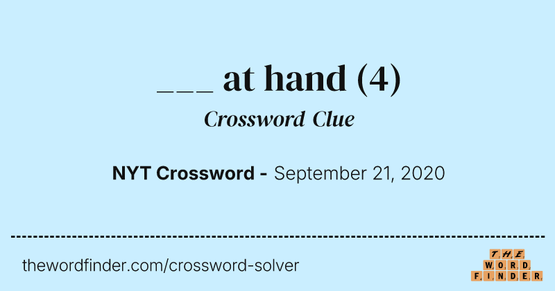___ at hand crossword clue image