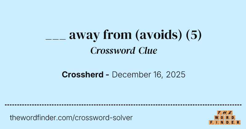 ___ away from (avoids) crossword clue image