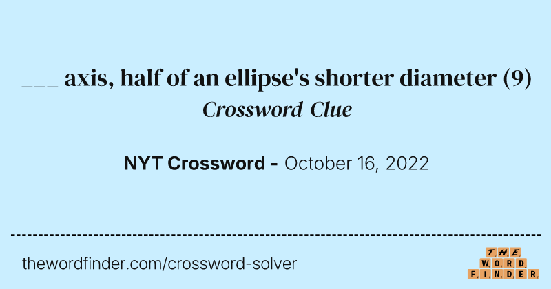 ___ axis, half of an ellipse's shorter diameter crossword clue image