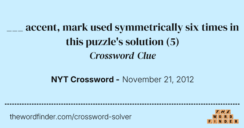___ accent, mark used symmetrically six times in this puzzle's solution crossword clue image