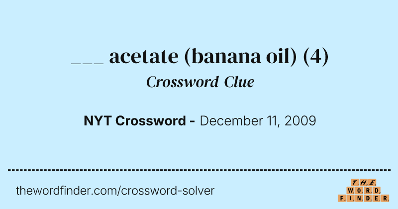 ___ acetate (banana oil) crossword clue image