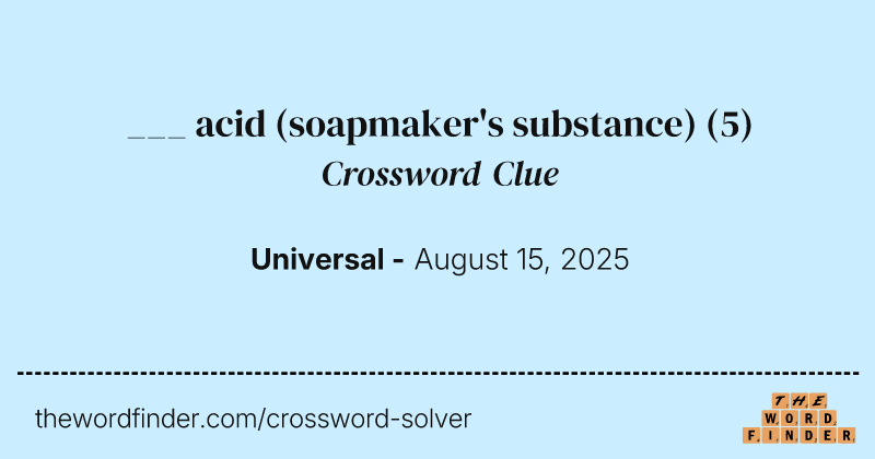 ___ acid (soapmaker's substance) crossword clue image