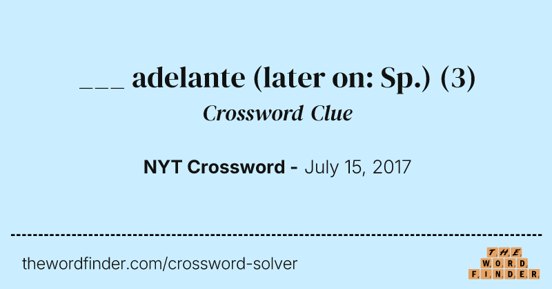 ___ adelante (later on: Sp.) crossword clue image