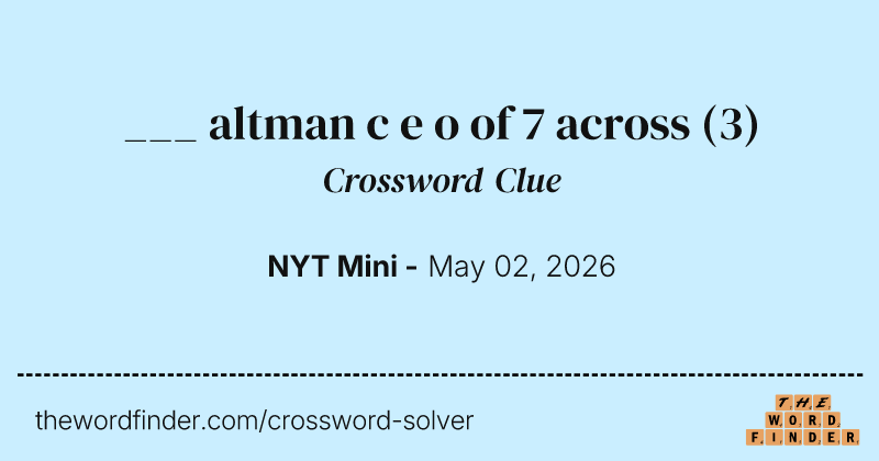 ___ altman c e o of 7 across crossword clue image