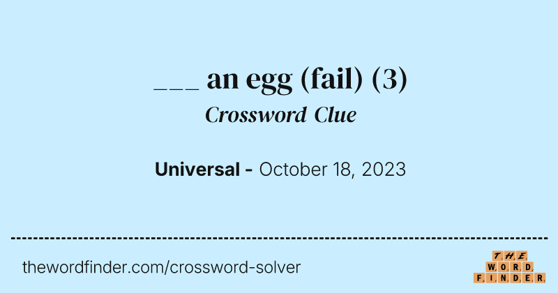 ___ an egg (fail) crossword clue image