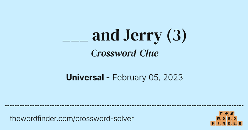___ and Jerry crossword clue image