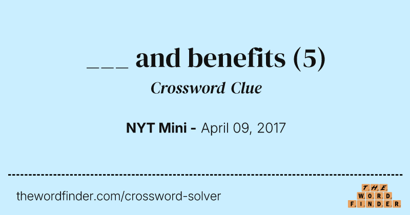 ___ and benefits crossword clue image
