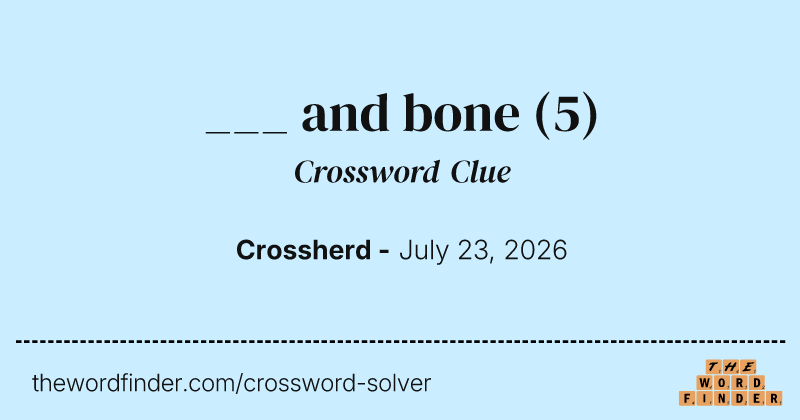 ___ and bone crossword clue image