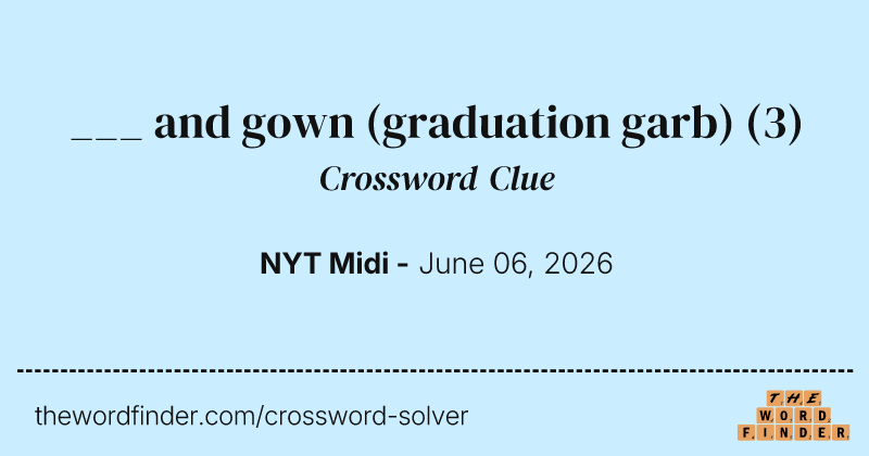 ___ and gown (graduation garb) crossword clue image