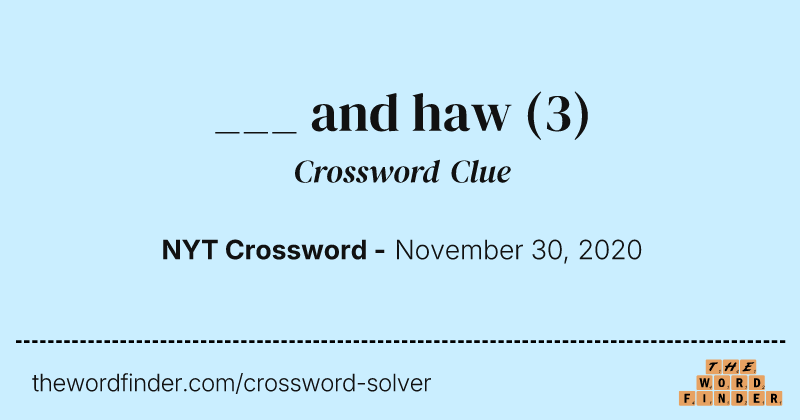 ___ and haw crossword clue image