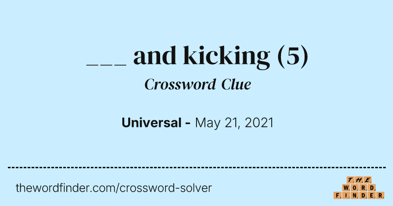 ___ and kicking crossword clue image