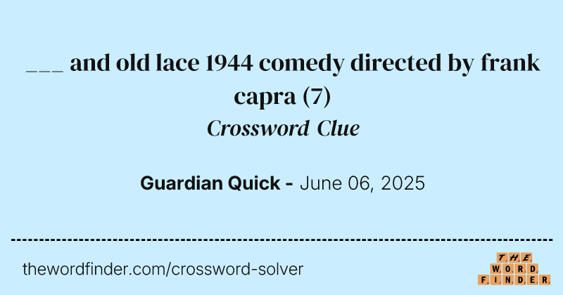___ and old lace 1944 comedy directed by frank capra crossword clue image