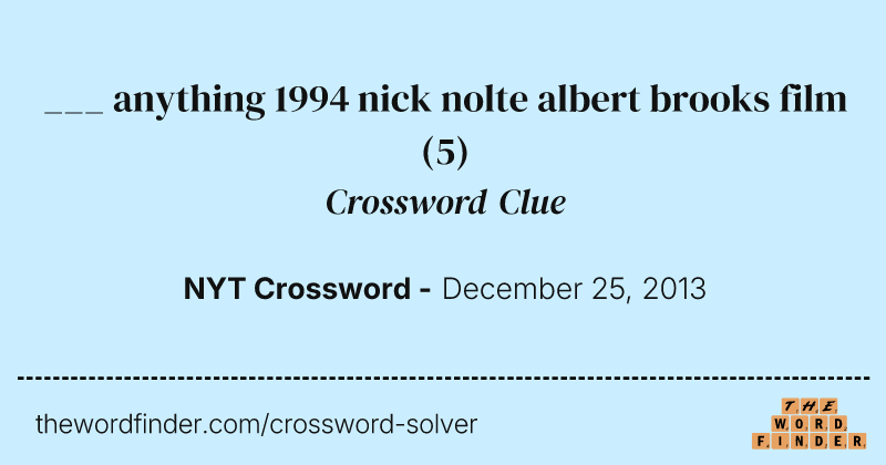 ___ anything 1994 nick nolte albert brooks film crossword clue image