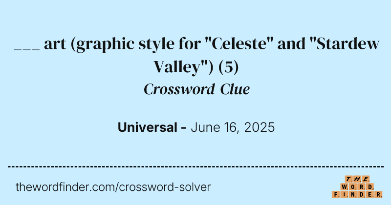 ___ art (graphic style for "Celeste" and "Stardew Valley") crossword clue image