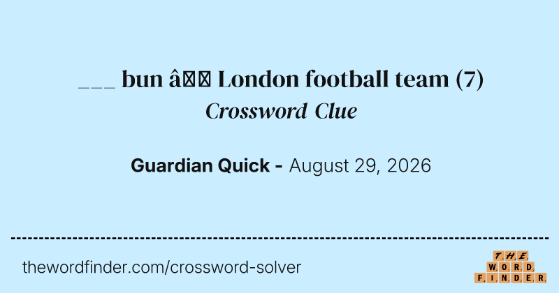 ___ bun – London football team crossword clue image