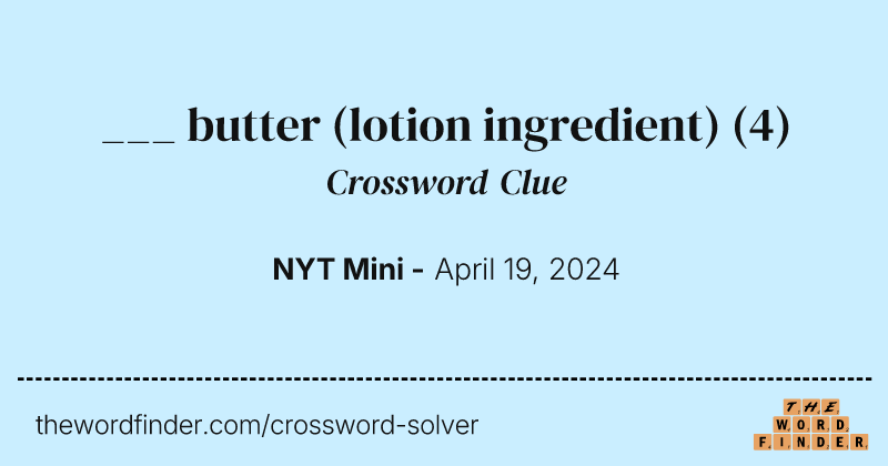 ___ butter (lotion ingredient) crossword clue image