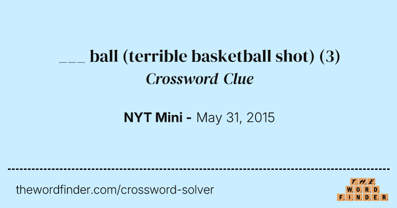 ___ ball (terrible basketball shot) crossword clue image