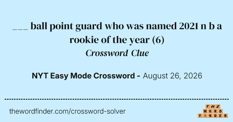 ___ ball point guard who was named 2021 n b a rookie of the year crossword clue image