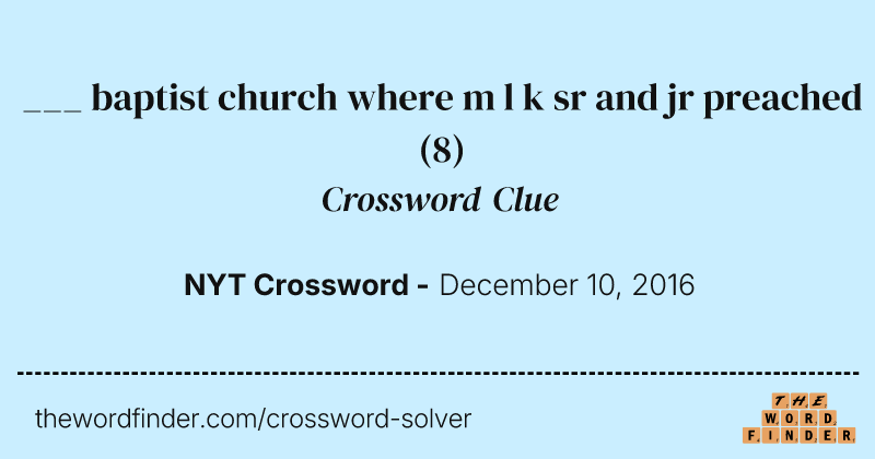 ___ baptist church where m l k sr and jr preached crossword clue image