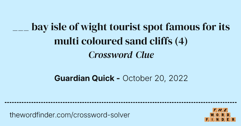 ___ bay isle of wight tourist spot famous for its multi coloured sand cliffs crossword clue image