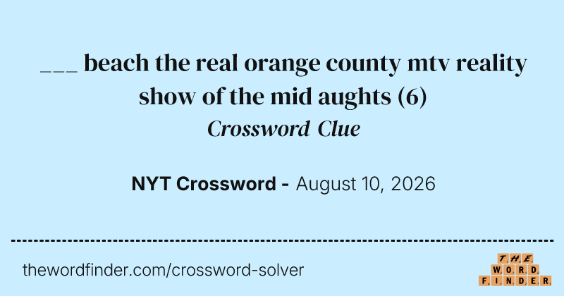 ___ beach the real orange county mtv reality show of the mid aughts crossword clue image