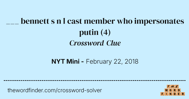___ bennett s n l cast member who impersonates putin crossword clue image