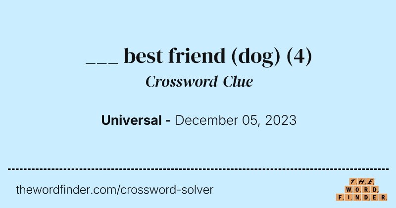 ___ best friend (dog) crossword clue image