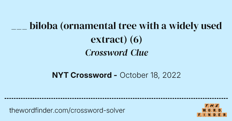 ___ biloba (ornamental tree with a widely used extract) crossword clue image
