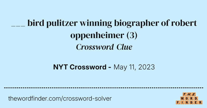 ___ bird pulitzer winning biographer of robert oppenheimer crossword clue image