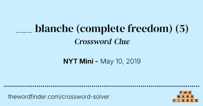 ___ blanche (complete freedom) crossword clue image