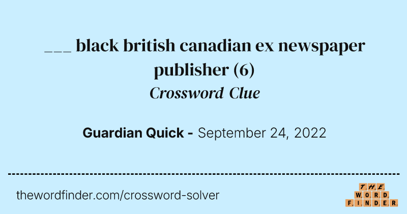 ___ black british canadian ex newspaper publisher crossword clue image