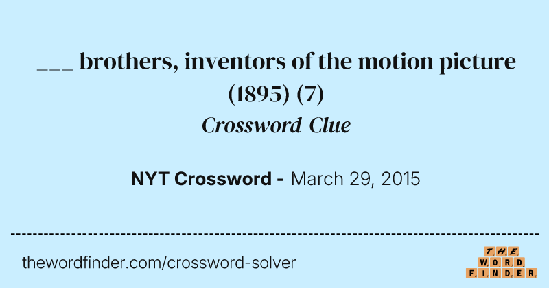 ___ brothers, inventors of the motion picture (1895) crossword clue image